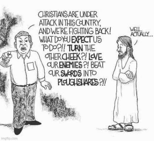 Turn the other cheek much? | image tagged in turn the other cheek,repost,christianity,christians,jesus,christian hypocrisy | made w/ Imgflip meme maker