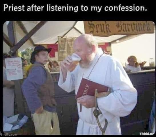 Priest after confession | image tagged in priest after confession,repost | made w/ Imgflip meme maker