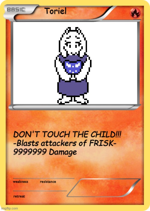 Undermon | Toriel; DON'T TOUCH THE CHILD!!!
-Blasts attackers of FRISK-
9999999 Damage | image tagged in underpants,undertale - toriel | made w/ Imgflip meme maker