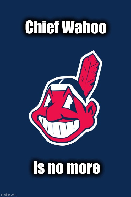 Another victim of Cancel culture |  Chief Wahoo; is no more | image tagged in cleveland indians,well yes but actually no,guardians,stolen | made w/ Imgflip meme maker