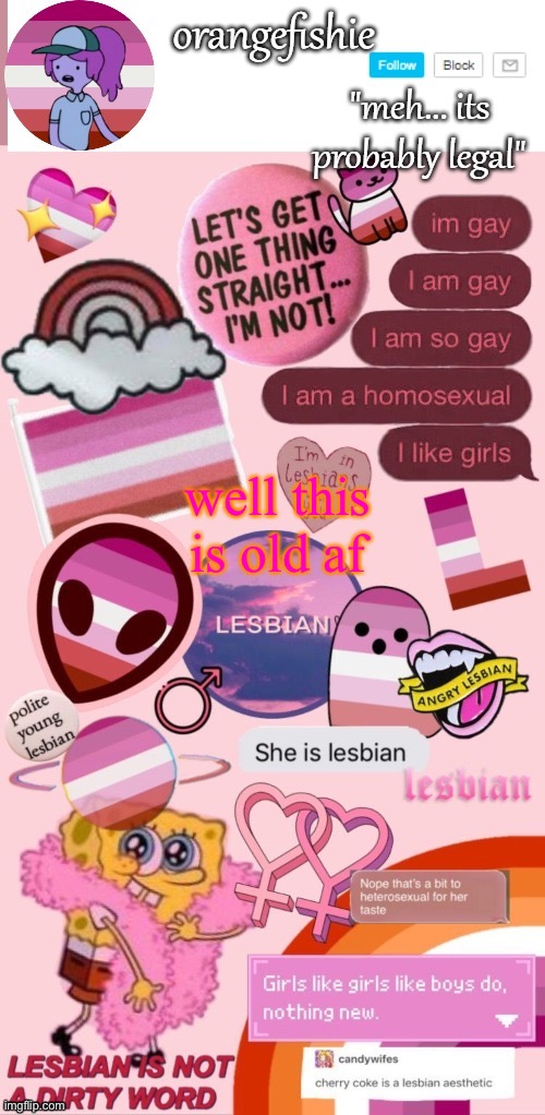 I had absolutely no color coordination for the text- | well this is old af | image tagged in orangefishie's template | made w/ Imgflip meme maker