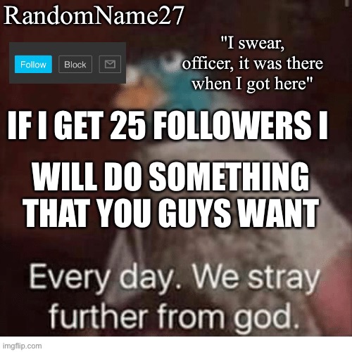 Donald Duck | IF I GET 25 FOLLOWERS I; WILL DO SOMETHING THAT YOU GUYS WANT | image tagged in my announcement template | made w/ Imgflip meme maker