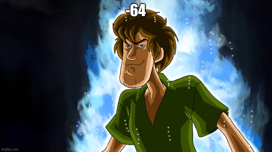 Ultra instinct shaggy | -64 | image tagged in ultra instinct shaggy | made w/ Imgflip meme maker
