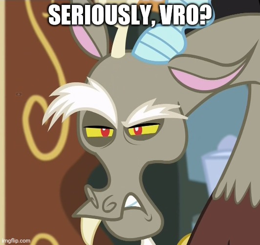 SERIOUSLY, VRO? | made w/ Imgflip meme maker