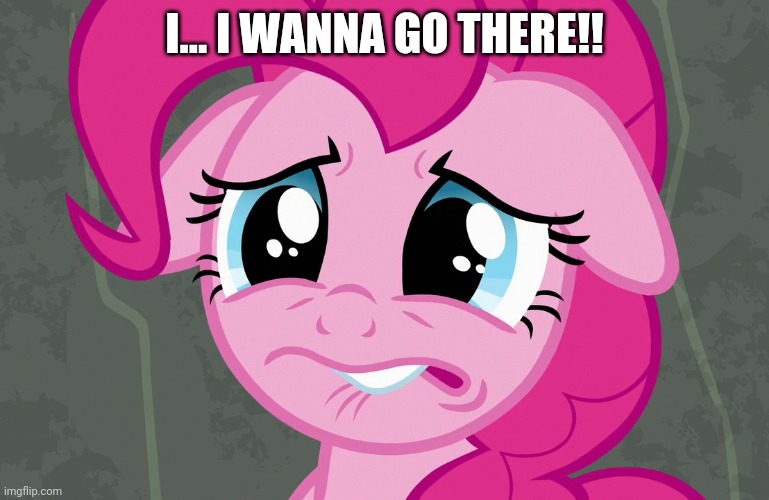 I... I WANNA GO THERE!! | made w/ Imgflip meme maker