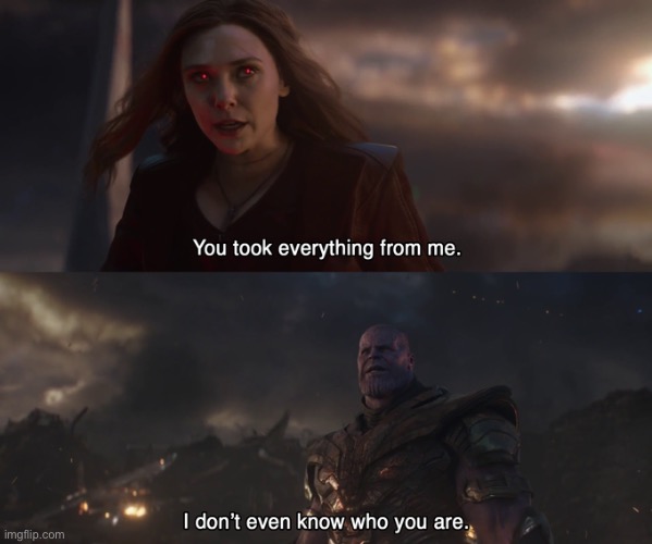 Thanos I don’t even know who you are | image tagged in thanos i don t even know who you are | made w/ Imgflip meme maker