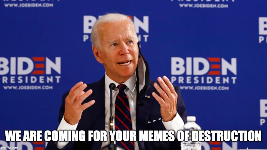 Buden | WE ARE COMING FOR YOUR MEMES OF DESTRUCTION | image tagged in buden | made w/ Imgflip meme maker