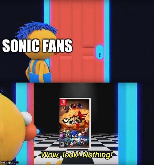 Wow look nothing! | SONIC FANS | image tagged in wow look nothing | made w/ Imgflip meme maker