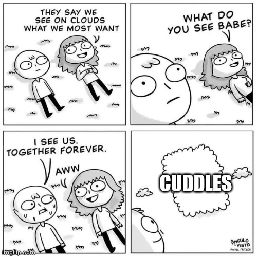 What do you see? | CUDDLES | image tagged in what do you see | made w/ Imgflip meme maker