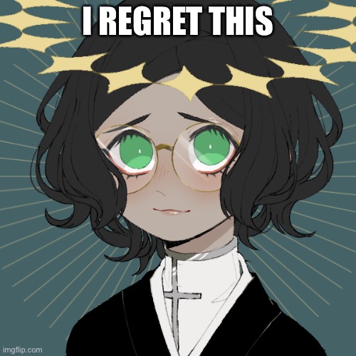 ;-;. | I REGRET THIS | image tagged in ram3n s final picrew | made w/ Imgflip meme maker