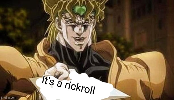 Dio gives you the L | It's a rickroll | image tagged in dio gives you the l | made w/ Imgflip meme maker