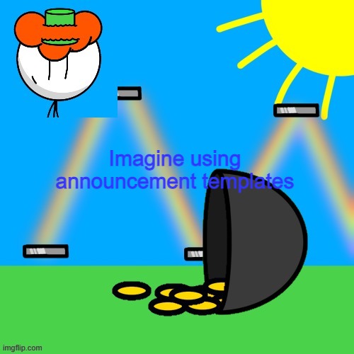 lucky old temp | Imagine using announcement templates | image tagged in luckyguy announce rm | made w/ Imgflip meme maker