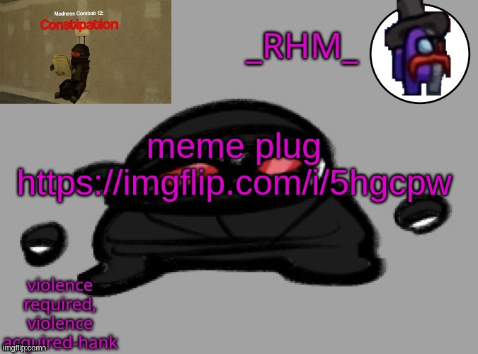 dsifhdsofhadusifgdshfdshbvcdsahgfsJK | meme plug https://imgflip.com/i/5hgcpw | image tagged in rhm temp | made w/ Imgflip meme maker