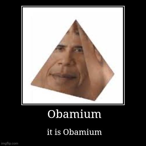 All hail the obamium | image tagged in funny,demotivationals | made w/ Imgflip demotivational maker