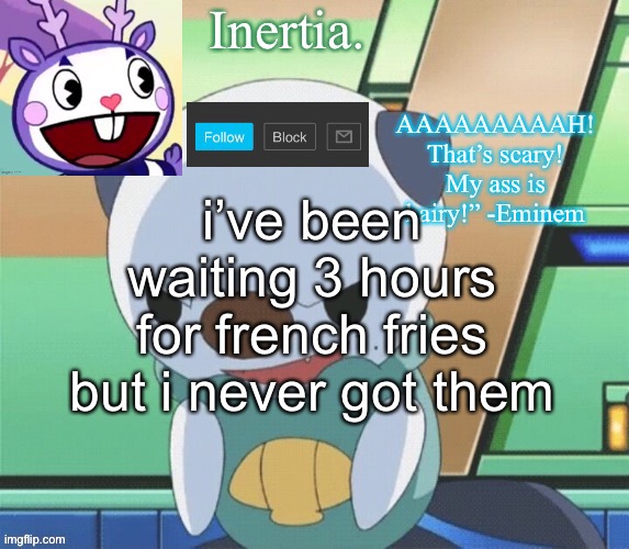 i’m pissed. | i’ve been waiting 3 hours for french fries but i never got them | made w/ Imgflip meme maker