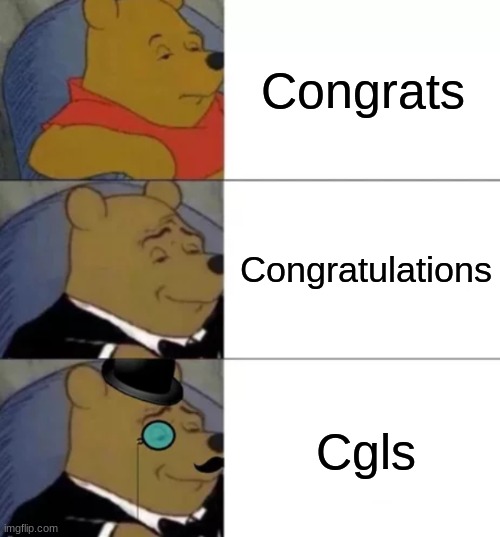 Cgls to William the Conquerer for winning a battle 965 years ago | Congrats; Congratulations; Cgls | image tagged in fancy pooh,congrats,memes,tuxedo winnie the pooh,tuxedo winnie the pooh 3 panel | made w/ Imgflip meme maker