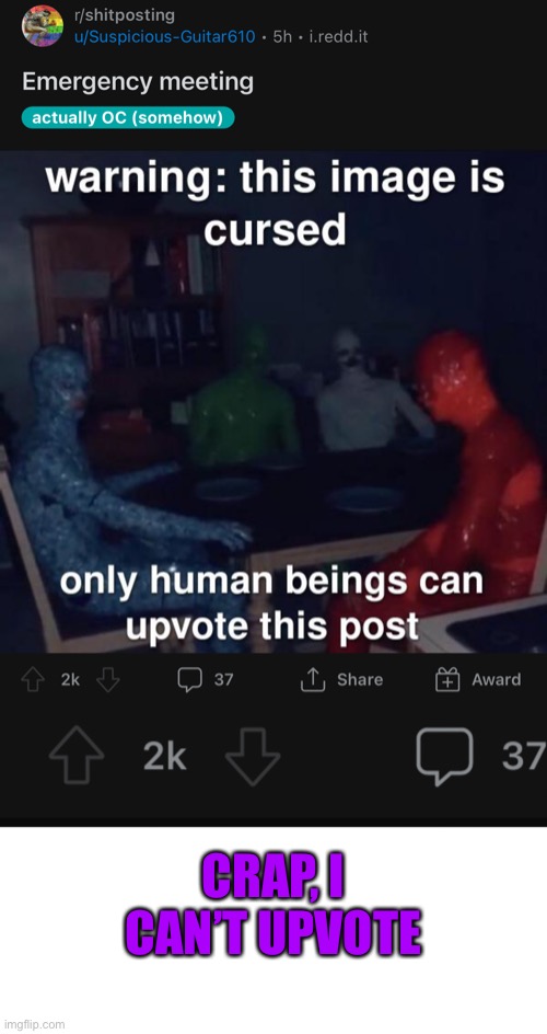 I guess I’m a protogen or dragon now | CRAP, I CAN’T UPVOTE | made w/ Imgflip meme maker