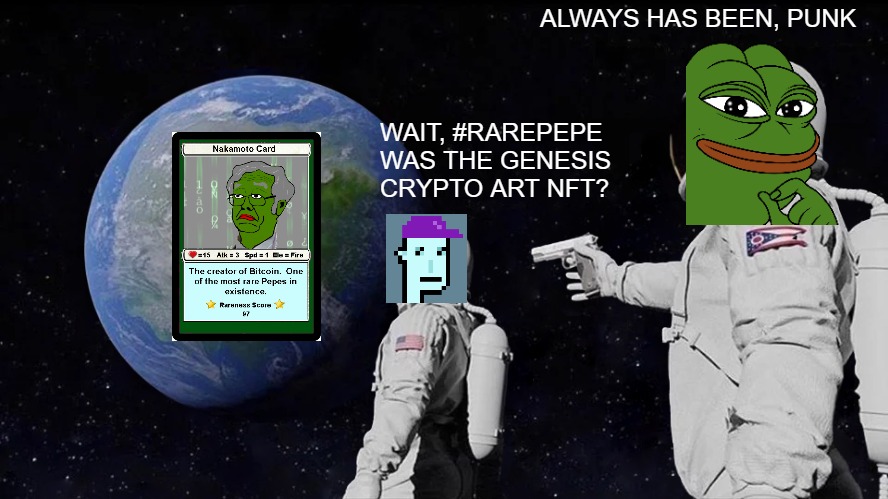 Always Has Been Meme | ALWAYS HAS BEEN, PUNK; WAIT, #RAREPEPE WAS THE GENESIS CRYPTO ART NFT? | image tagged in memes,always has been | made w/ Imgflip meme maker