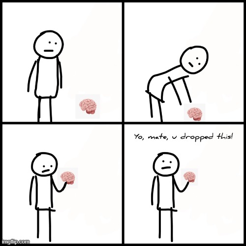 Yo mate you dropped this | image tagged in yo mate you dropped this | made w/ Imgflip meme maker