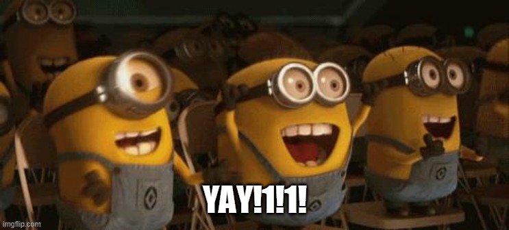 Cheering Minions | YAY!1!1! | image tagged in cheering minions | made w/ Imgflip meme maker