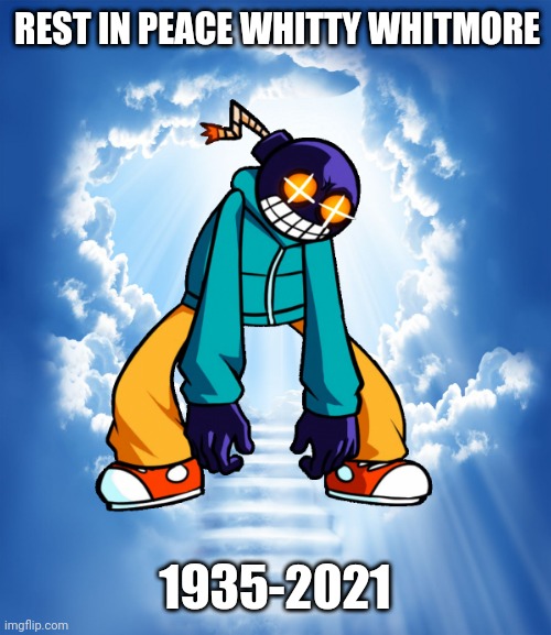 i cri evrytiem | REST IN PEACE WHITTY WHITMORE; 1935-2021 | image tagged in rip,whitty,friday night funkin,so sad | made w/ Imgflip meme maker