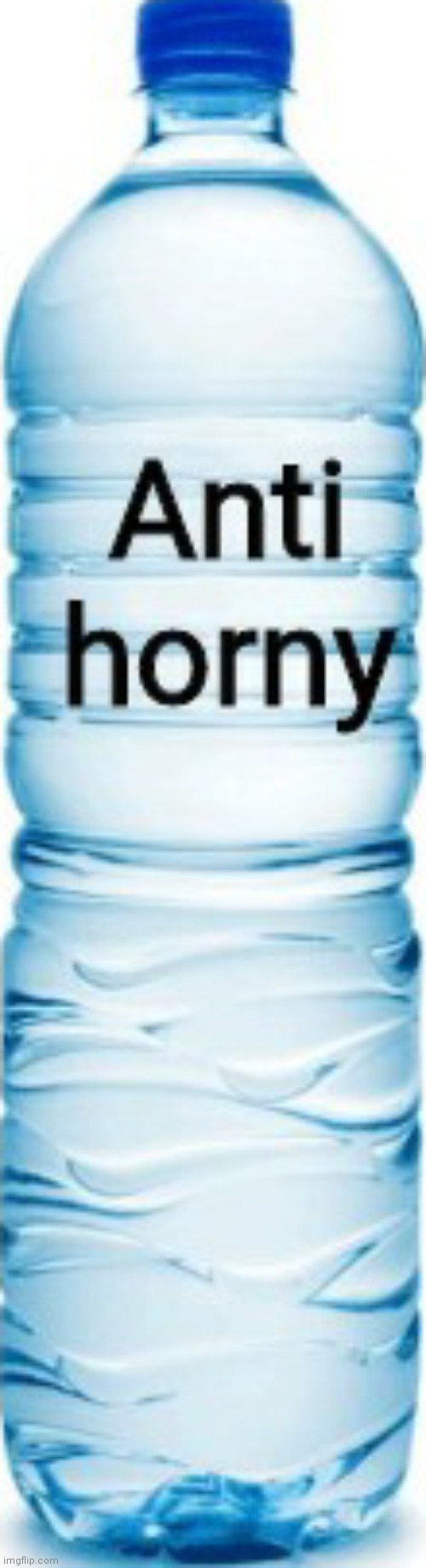 The people on this account need it | image tagged in anti horny | made w/ Imgflip meme maker