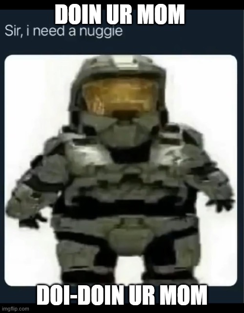 yes | DOIN UR MOM; DOI-DOIN UR MOM | image tagged in yes | made w/ Imgflip meme maker