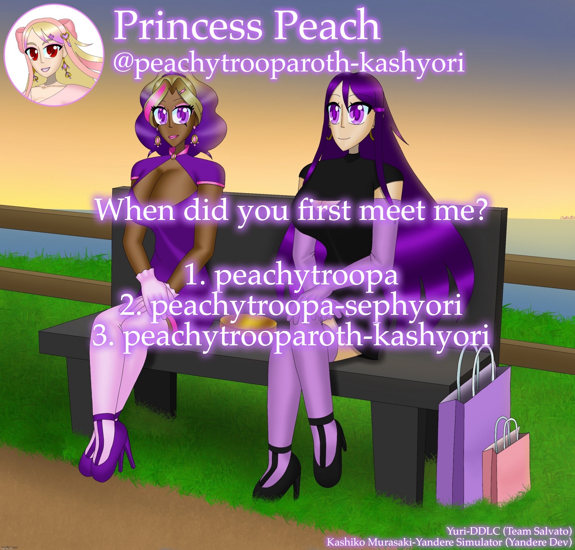Yuri and Kashiko Murasaki | When did you first meet me? 1. peachytroopa
2. peachytroopa-sephyori
3. peachytrooparoth-kashyori | image tagged in yuri and kashiko murasaki | made w/ Imgflip meme maker