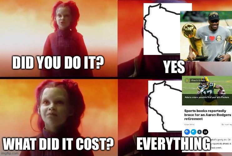 Soul for a soul, Wisconsin | DID YOU DO IT? YES; WHAT DID IT COST? EVERYTHING | image tagged in thanos what did it cost | made w/ Imgflip meme maker