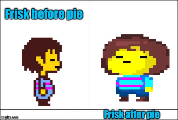 Too much butterscotch cinnamon pie! | Frisk before pie; Frisk after pie | image tagged in totally looks like,frisk,undertale,pie,before and after | made w/ Imgflip meme maker