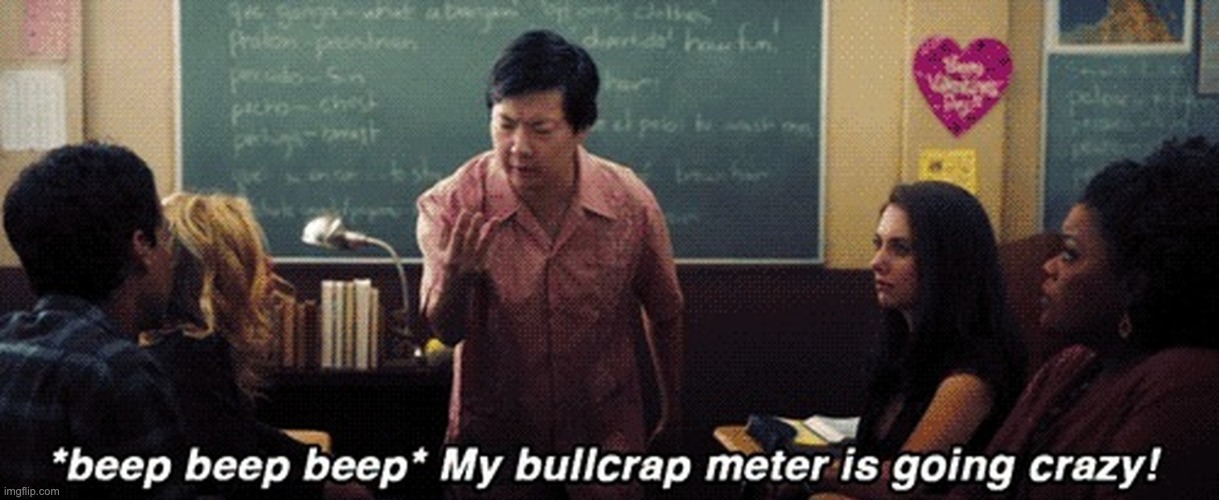 my bullcrap meter is going crazy | image tagged in my bullcrap meter is going crazy | made w/ Imgflip meme maker