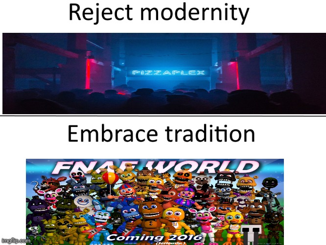 Reject modernity, Embrace tradition | image tagged in reject modernity embrace tradition | made w/ Imgflip meme maker