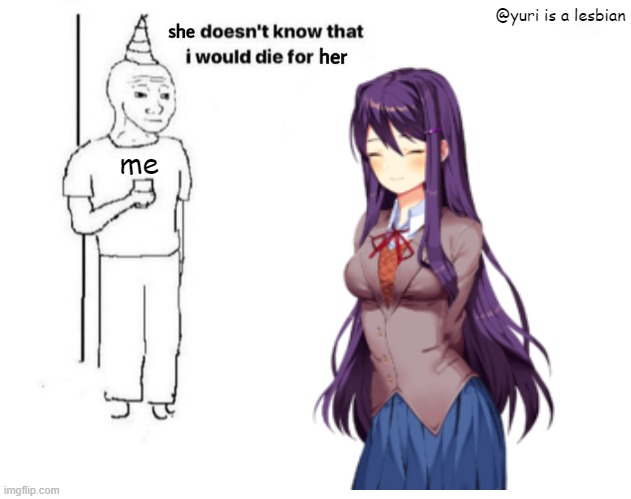 @yuri is a lesbian; me | made w/ Imgflip meme maker