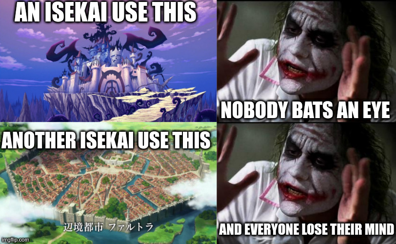 Isekai fans in nutshell |  AN ISEKAI USE THIS; NOBODY BATS AN EYE; ANOTHER ISEKAI USE THIS; AND EVERYONE LOSE THEIR MIND | image tagged in everyone loses their minds,nobody bats an eye,anime,DemonSchoolIrumakun | made w/ Imgflip meme maker