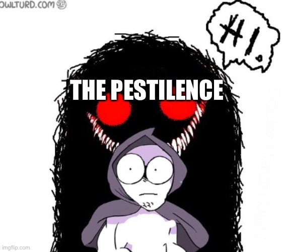 THE PESTILENCE | made w/ Imgflip meme maker