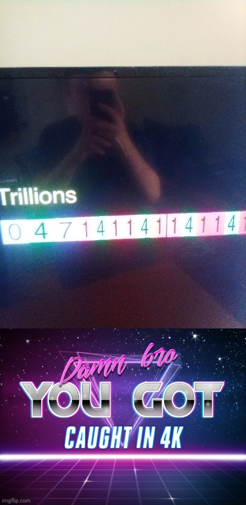 image tagged in damn bro you got caught in 4k | made w/ Imgflip meme maker