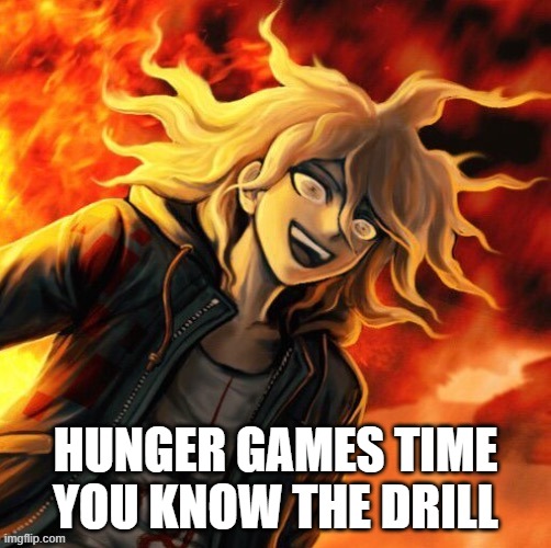 HUNGER GAMES TIME
YOU KNOW THE DRILL | made w/ Imgflip meme maker