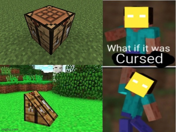 What if it was cursed? | image tagged in funny,lol,roblox,minecraft,minecraft vs roblox | made w/ Imgflip meme maker