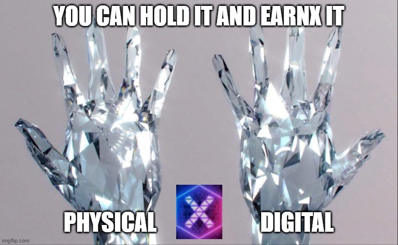 EarnX IT | YOU CAN HOLD IT AND EARNX IT; PHYSICAL                        DIGITAL | image tagged in diamond hands | made w/ Imgflip meme maker