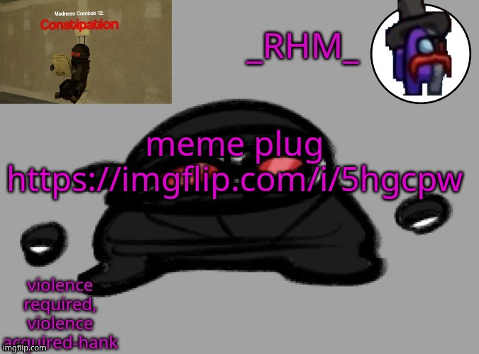 dsifhdsofhadusifgdshfdshbvcdsahgfsJK | meme plug https://imgflip.com/i/5hgcpw | image tagged in rhm temp | made w/ Imgflip meme maker
