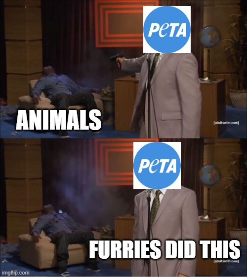 Who Killed Hannibal | ANIMALS; FURRIES DID THIS | image tagged in memes,who killed hannibal,furry | made w/ Imgflip meme maker