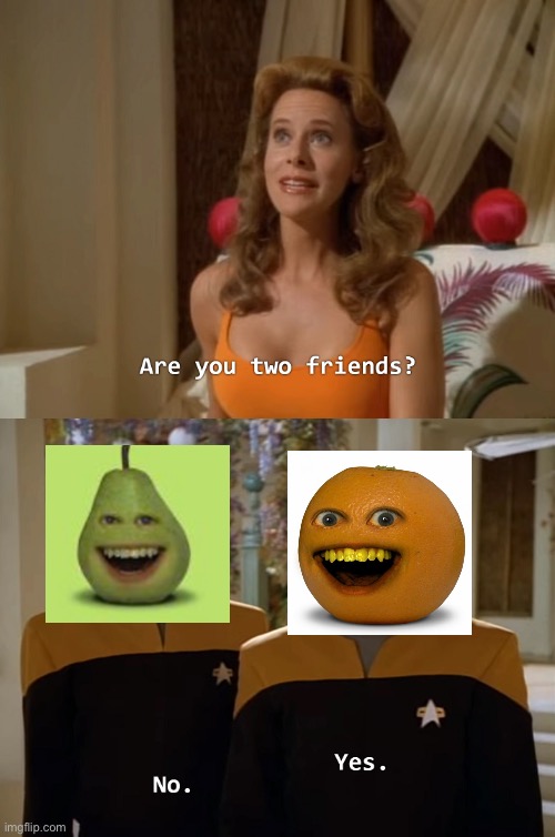 Annoying Orange meme | image tagged in are you two friends,annoying orange | made w/ Imgflip meme maker