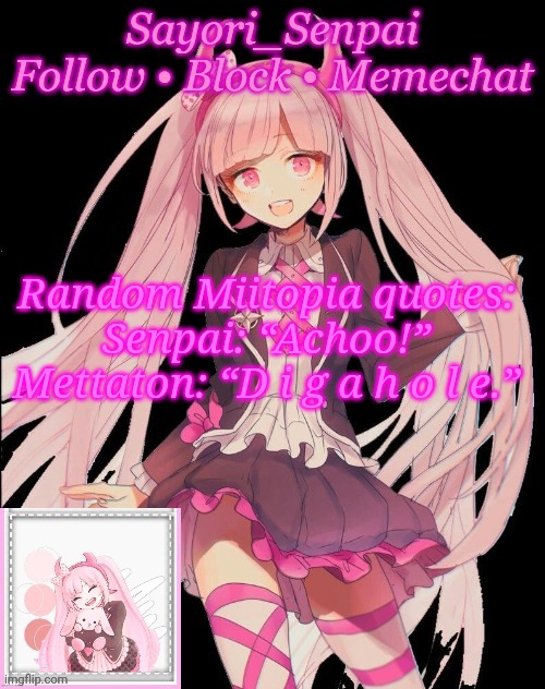 Kotoko temp, thx Soleil | Random Miitopia quotes:
Senpai: “Achoo!”
Mettaton: “D i g a h o l e.” | image tagged in kotoko temp thx soleil | made w/ Imgflip meme maker