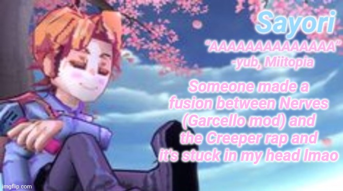 Seeeeeeampieeeeeeee teeeeempooooooooo | Someone made a fusion between Nerves (Garcello mod) and the Creeper rap and it's stuck in my head lmao | image tagged in seeeeeeampieeeeeeee teeeeempooooooooo | made w/ Imgflip meme maker