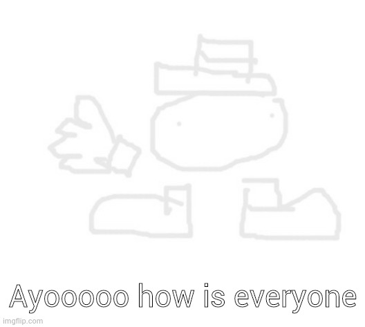 mental health time | Ayooooo how is everyone | image tagged in toppit dede | made w/ Imgflip meme maker