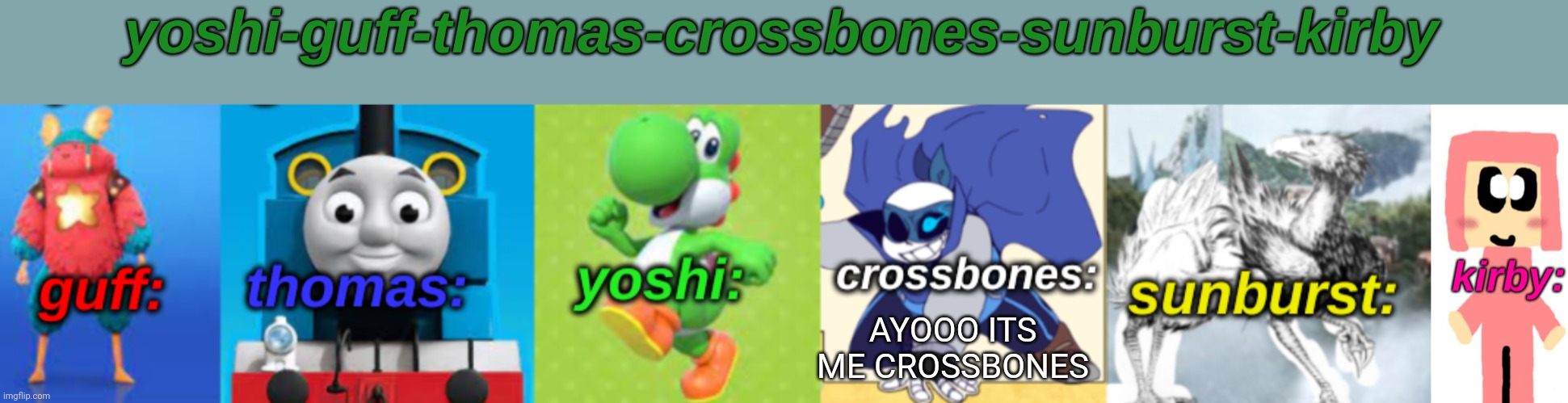 Yoshi-Guff-Thomas-Crossbones-Sunburst-Kirby | AYOOO ITS ME CROSSBONES | image tagged in yoshi-guff-thomas-crossbones-sunburst-kirby | made w/ Imgflip meme maker