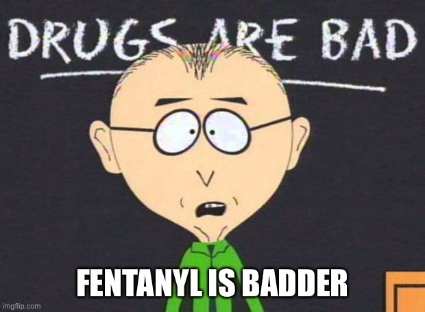 Drugs r bad | FENTANYL IS BADDER | image tagged in drugs are bad,heroin,hospital,icu | made w/ Imgflip meme maker