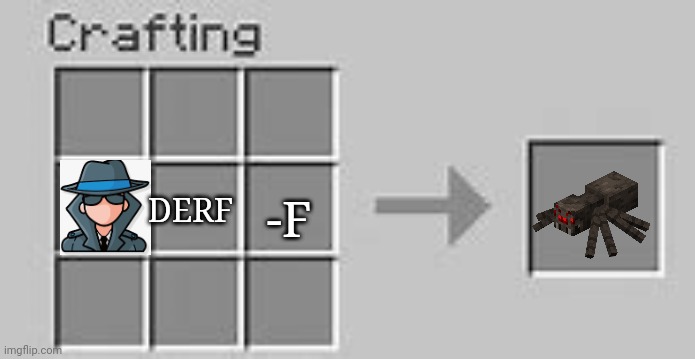 Ur awesome if you know the number derf | -F; DERF | image tagged in minecraft crafting | made w/ Imgflip meme maker