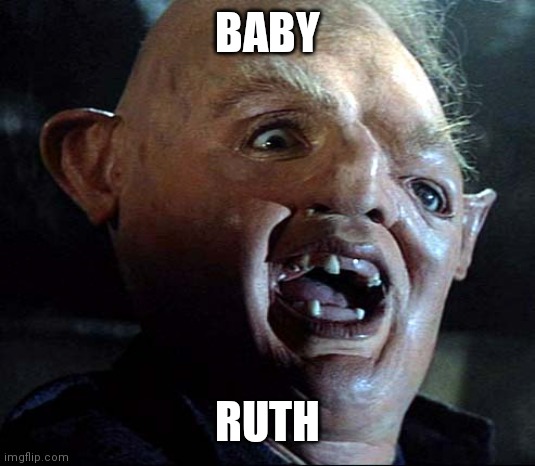 Baby ruth | BABY RUTH | image tagged in baby ruth | made w/ Imgflip meme maker