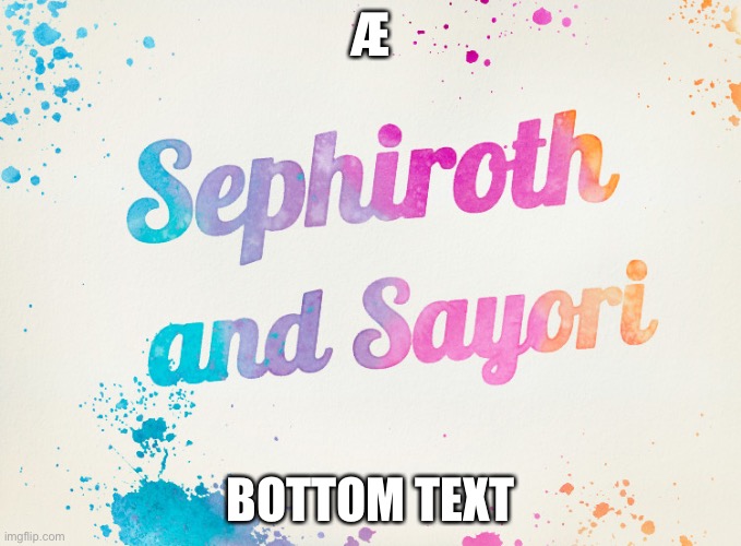 Sayori and Sephiroth | Æ; BOTTOM TEXT | image tagged in sayori and sephiroth | made w/ Imgflip meme maker
